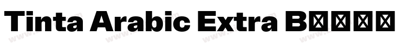 Tinta Arabic Extra B字体转换 Tinta Arabic Extra B字体转换